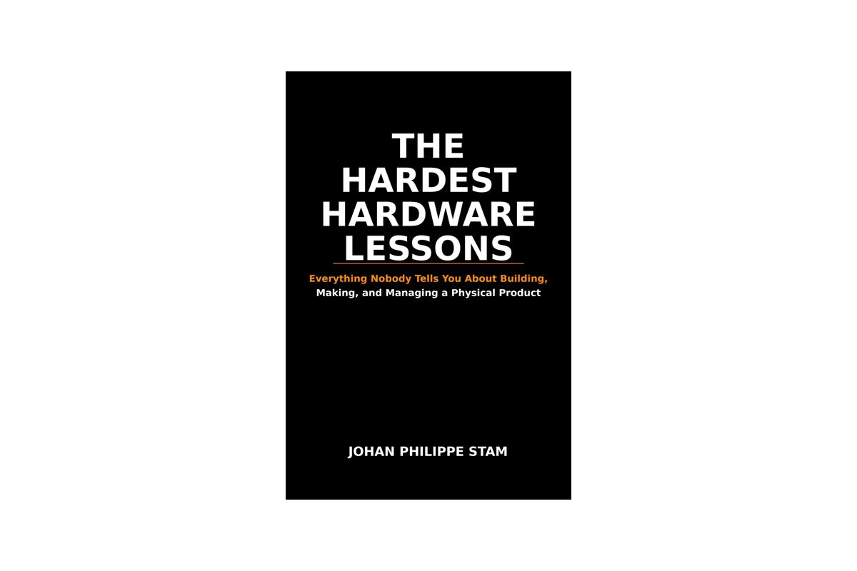 Unveiling the Realities of Hardware Development: A Look at Hans Stam's "The Hardest Hardware Lessons"
